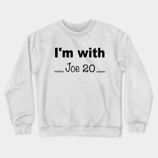 I'm with Joe 20 Crewneck Sweatshirt